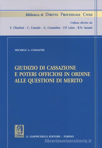 Giudizio di cassazione e poteri officiosi in ordine alle questioni di merito di Michele A. Comastri edito da Giappichelli
