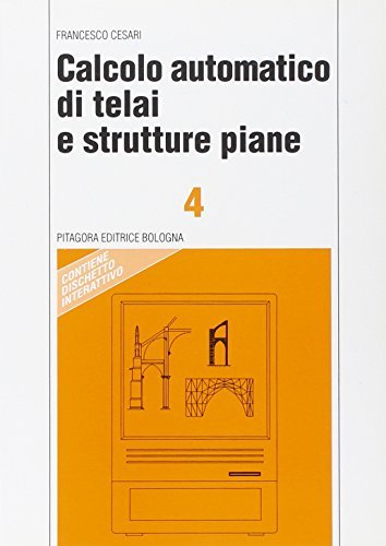 Calcolo automatico di telai e strutture piane di Francesco Cesari edito da Pitagora
