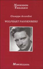 Wolfhart Pannenberg di Giuseppe Accordini edito da Morcelliana