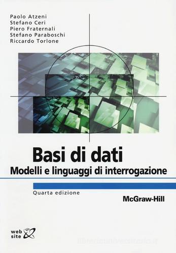 Basi di dati. Modelli e linguaggi di interrogazione di Paolo Atzeni, Stefano Ceri, Piero Fraternali edito da McGraw-Hill Education