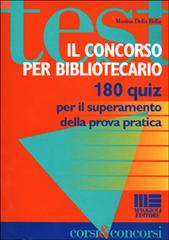 Il concorso per bibliotecario. 180 quiz per il superamento della prova pratica di Marina Della Bella edito da Maggioli Editore