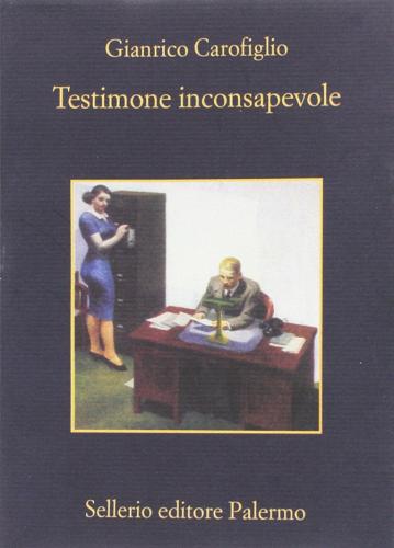 Testimone inconsapevole di Gianrico Carofiglio edito da Sellerio Editore Palermo