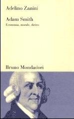 Adam Smith. Economia, morale, diritto di Adelino Zanini edito da Mondadori Bruno
