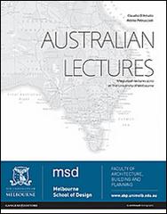 Australian lectures. Miegunyah lectures 2010 at the University of Melbourne. Ediz. illustrata di Claudio D'Amato, Attilio Petruccioli edito da Gangemi Editore