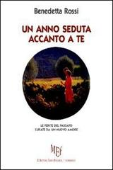 Un anno seduta accanto a te. Le ferite del passato curate da un nuovo amore di Benedetta Rossi edito da L'Autore Libri Firenze