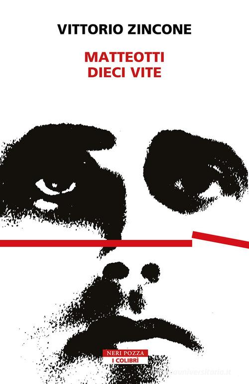 Matteotti. Dieci vite di Vittorio Zincone edito da Neri Pozza