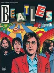 I Beatles a fumetti di Enzo Gentile, Fabio Schiavo edito da Skira
