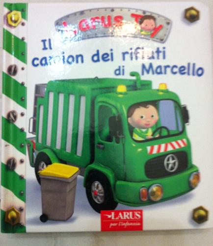 Il camion dei rifiuti di Marcello edito da Larus