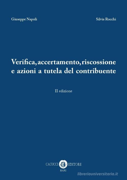 Verifica, accertamento, riscossione e azioni a tutela del contribuente di Giuseppe Napoli, Silvia Rocchi edito da Cacucci