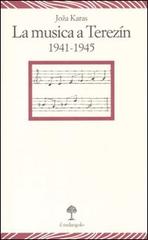 Musica a Terezín 1941-1945 di Joza Karas edito da Il Nuovo Melangolo