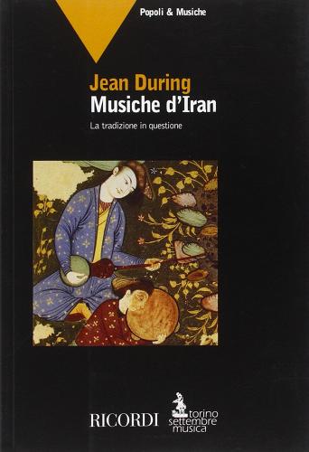 Musiche d'Iran. La tradizione in questione di Jean During edito da Casa Ricordi
