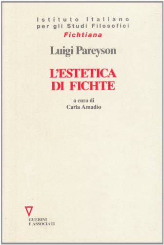 L' estetica di Fichte di Luigi Pareyson edito da Guerini e Associati