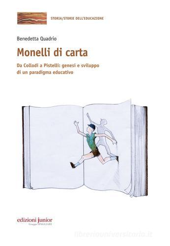 Monelli di carta. Da Collodi a Pistelli: genesi e sviluppo di un paradigma educativo di Benedetta Quadrio edito da Edizioni Junior