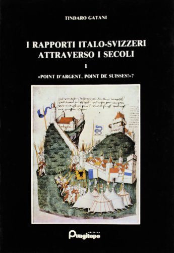 I rapporti italo-svizzeri attraverso i secoli vol.3 di Tindaro Gatani edito da Pungitopo