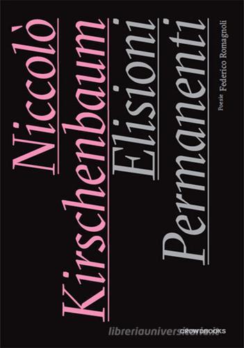 Elisioni permanenti. Ediz. illustrata di Niccolò Kirshembaum, Federico Romagnoli edito da Crowdbooks
