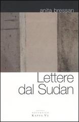 Lettere dal Sudan di Anita Bressan edito da Kappa Vu