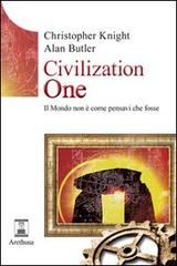 Civilization one. Il mondo non è come pensavi che fosse di Christopher Knight, Alan Butler edito da Arethusa