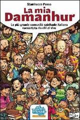 La mia Damanhur. La più grande comunità spirituale italiana raccontata da chi ci vive di Silvio Palombo edito da Altriparaggi