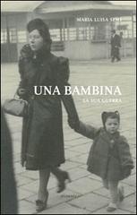 Una bambina. La sua guerra di Maria Luisa Semi edito da LA TOLETTA Edizioni