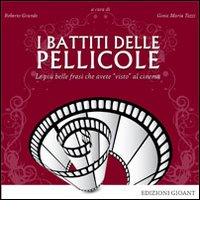 I battiti delle pellicole. Le più belle frasi che avete «visto» al cinema edito da Gioant