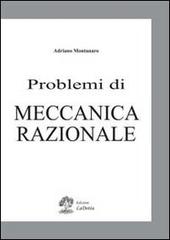 Problemi di meccanica razionale di Adriano Montanaro edito da La Dotta