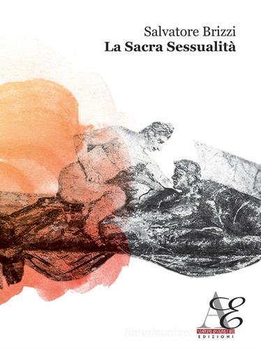 La sacra sessualità di Salvatore Brizzi edito da Arte di Essere