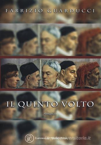 Il quinto volto di Fabrizio Guarducci edito da Lorenzo de Medici Press