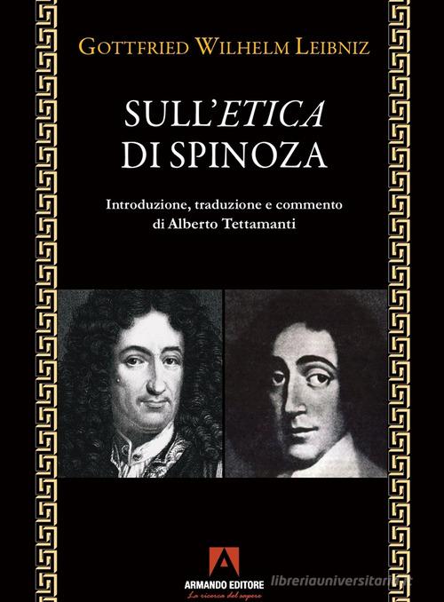 Sull'etica di Spinoza di Gottfried Wilhelm Leibniz edito da Armando Editore