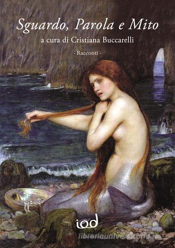 Libro Sguardo, parola e mito Lo sguardo e la parola di Edizioni Iod