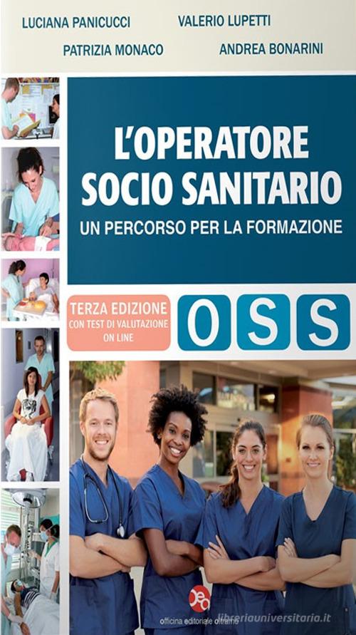 L' operatore socio-sanitario. Un percorso per la formazione di Luciana Panicucci, Valerio Lupetti, Patrizia Monaco edito da OEO