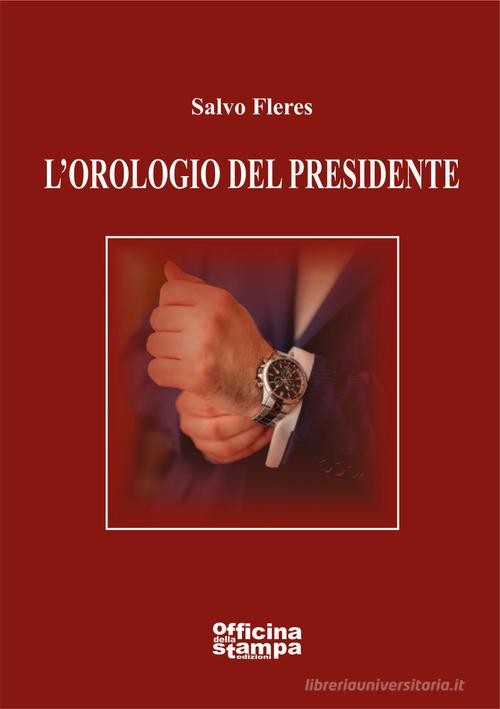 Libro L'orologio del presidente di Salvo Fleres Romanzi di Officina della stampa