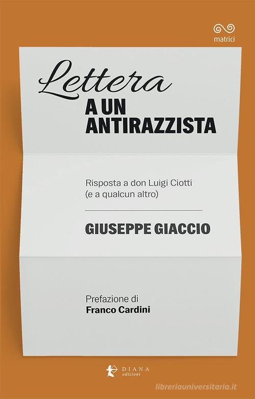 Lettera a un antirazzista. Risposta a don Luigi Ciotti (e a qualcun altro) di Giuseppe Giaccio edito da Diana edizioni