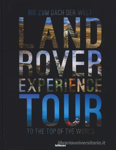 Land Rover experience tour. Ediz. tedesca e inglese di Dag Rogge, Roland Löwisch edito da TeNeues