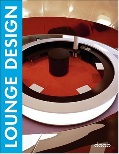 Lounge design. Ediz. italiana, inglese, tedesca, francese e spagnola edito da Daab