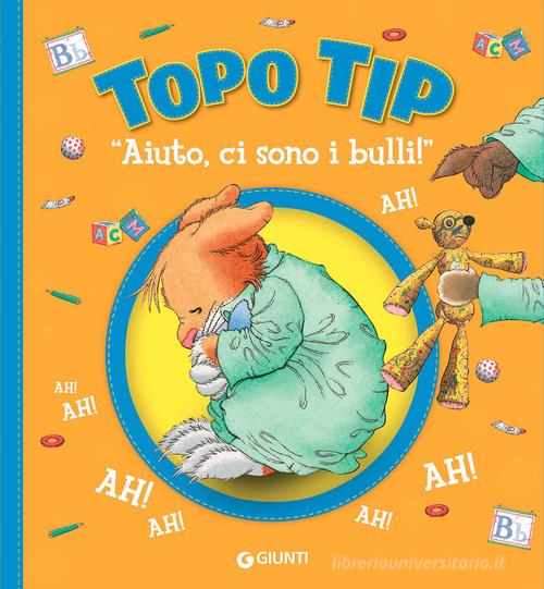 Aiuto, ci sono i bulli!» Topo Tip. Ediz. illustrata di Anna Casalis -  9788809878013 in Fiabe e storie illustrate