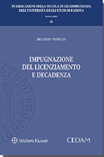 Impugnazione del licenziamento e decadenza di Riccardo Vianello edito da CEDAM