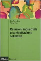 Relazioni industriali e contrattazione collettiva di G. Primo Cella, Tiziano Treu edito da Il Mulino