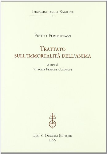 Trattato sull'immortalità dell'anima di Pietro Pomponazzi edito da Olschki
