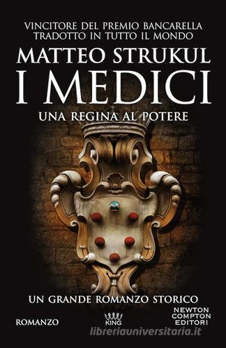 I Medici. Una regina al potere di Matteo Strukul edito da Newton Compton Editori