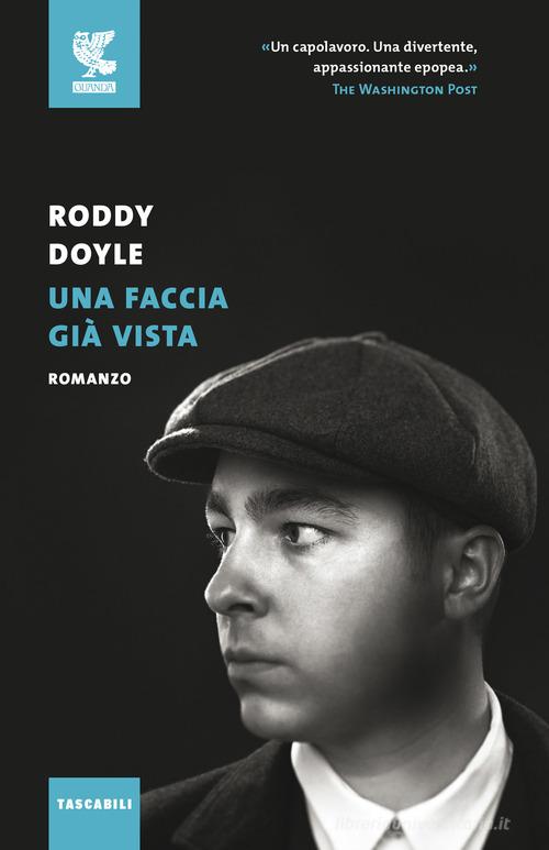 Libro Una faccia già vista di Roddy Doyle Tascabili Guanda. Narrativa di Guanda