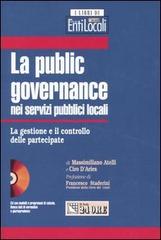 La public governance nei servizi pubblici locali. La gestione e il controllo delle partecipate. Con CD-ROM di Massimiliano Atelli, Ciro D'Aries edito da Il Sole 24 Ore