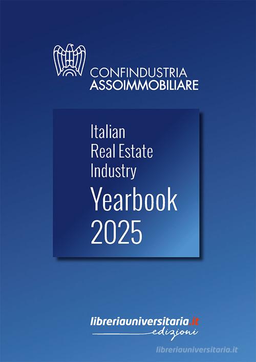 Italian Real Estate Industry Yearbook 2025. Ediz. italiana e inglese di Confindustria Assoimmobiliare edito da libreriauniversitaria.it