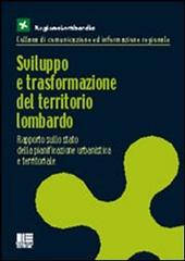 Sviluppo e trasformazione del territorio lombardo. Rapporto sullo stato della pianificazione urbanistica e territoriale edito da Maggioli Editore