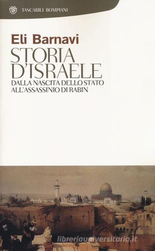 Storia d'Israele. Dalla nascita dello Stato all'assassinio di Rabin di Eli Barnavi edito da Bompiani