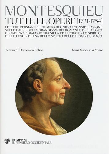 Tutte le opere (1721-1754). Testo francese a fronte di Charles L. de Montesquieu edito da Bompiani