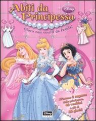 Abiti da principessa edito da Disney Libri