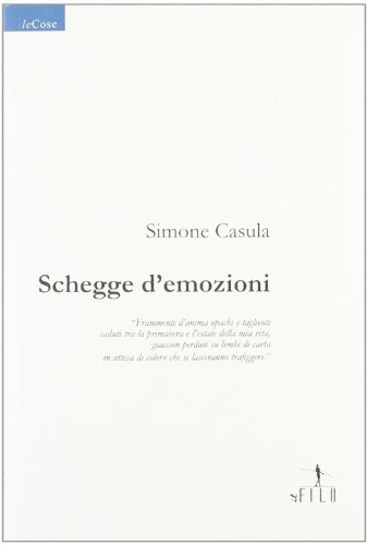 Schegge d'emozioni di Simone Casula edito da Gruppo Albatros Il Filo