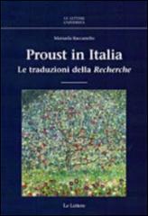 Proust in Italia. Le traduzioni della «Recherche» di Manuela Raccanello edito da Le Lettere