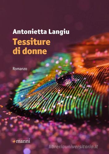 Tessiture di donne di Antonietta Langiu edito da Manni