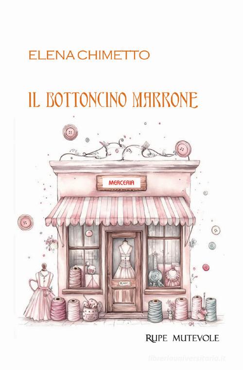 Il bottoncino marrone di Elena Chimetto edito da Rupe Mutevole